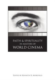 None Faith and Spirituality in Masters of World Cinema