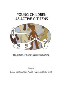 None Young Children as Active Citizens : Principles, Policies and Pedagogies