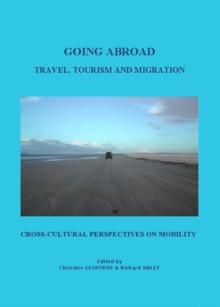 None Going Abroad : Travel, Tourism, and Migration. Cross-Cultural Perspectives on Mobility