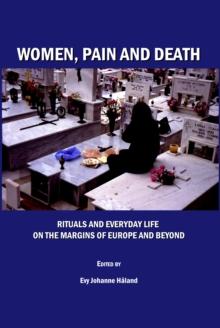 None Women, Pain and Death : Rituals and Everyday Life on the Margins of Europe and Beyond