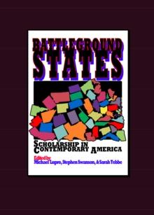 None Battleground States : Scholarship in  Contemporary America