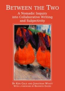 None Between the Two : A Nomadic Inquiry into Collaborative Writing and Subjectivity