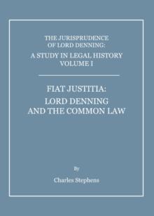 A Study in Legal History Volume I : Fiat Justitia: Lord Denning and the Common Law