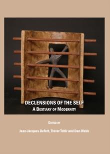 None Declensions of the Self : A Bestiary of Modernity