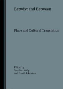 None Betwixt and Between : Place and Cultural Translation