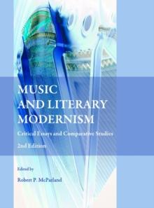 None Music and Literary Modernism : Critical Essays and Comparative Studies 2nd Edition