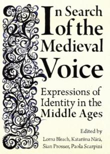 None In Search of the Medieval Voice : Expressions of Identity in the Middle Ages