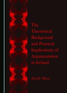 The Theoretical Background and Practical Implications of Argumentation in Ireland