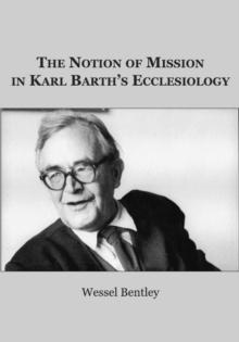 The Notion of Mission in Karl Barth's Ecclesiology