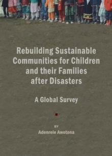 None Rebuilding Sustainable Communities for Children and their Families after Disasters : A Global Survey