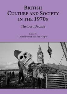 None British Culture and Society in the 1970s : The Lost Decade