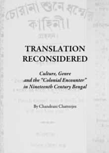 None Translation Reconsidered : Culture, Genre and the "Colonial Encounter" in Nineteenth Century Bengal