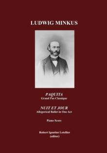 None Paquita, Ballet-Pantomime in Two Acts, Grand Pas Classique by Marius Petipa; and Nuit et Jour, Allegorical Ballet in One Act, by Marius Petpa; Piano Score, by Ludwig Minkus