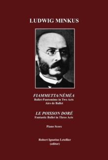 None Ludwig Minkus; Fiammetta/Nemea : Ballet-Pantomime in Two Acts, by Arthur Saint-Leon; Airs de ballet, Le Poisson dore: Fantastic Ballet in Three Acts, by Arthur Saint-Leon