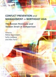 None Conflict Prevention and Management in Northeast Asia : The Korean Peninsula and Taiwan Strait in Comparison