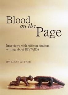 None Blood on the Page : Interviews with African Authors writing about HIV/AIDS