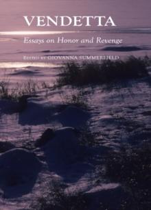 None Vendetta : Essays on Honor and Revenge