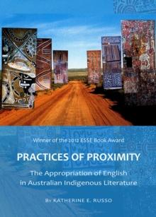 None Practices of Proximity : The Appropriation of English in Australian Indigenous Literature