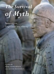 The Survival of Myth : Innovation, Singularity and Alterity