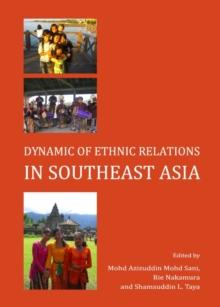 None Dynamic of Ethnic Relations in Southeast Asia