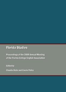 None Florida Studies : Proceedings of the 2009 Annual Meeting of the Florida College English Association