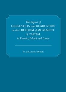 The Impact of Legislation and Regulation on the Freedom of Movement of Capital in Estonia, Poland and Latvia