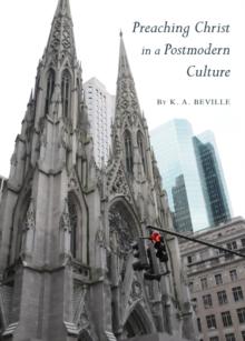 None Preaching Christ in a Postmodern Culture