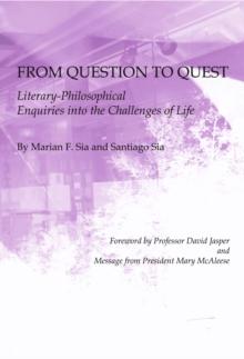 None From Question to Quest : Literary-Philosophical Enquiries into the Challenges of Life