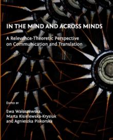 None In the Mind and across Minds : A Relevance-Theoretic Perspective on Communication and Translation