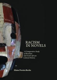 None Racism in Novels : A Comparative Study of Brazilian and South African Cultural History