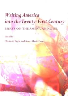 None Writing America into the Twenty-First Century : Essays on the American Novel