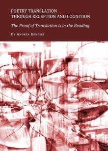 None Poetry Translation through Reception and Cognition : The Proof of Translation is in the Reading