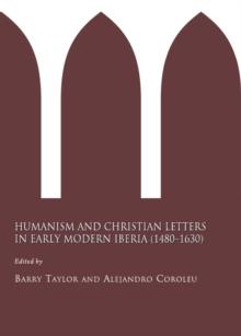 None Humanism and Christian Letters in Early Modern Iberia (1480-1630)