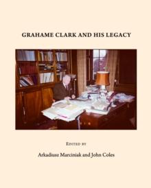 None Grahame Clark and His Legacy