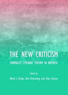 The New Criticism : Formalist Literary Theory in America