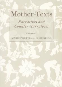 None Mother-Texts : Narratives and Counter-Narratives