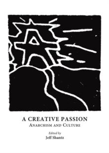 A Creative Passion : Anarchism and Culture