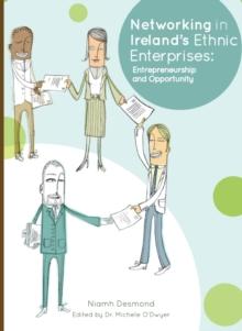 None Networking in Ireland's Ethnic Enterprises : Entrepreneurship and Opportunity