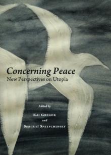 None Concerning Peace : New Perspectives on Utopia