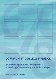 None Community College Finance : An Analysis of Resource Development at Mississippi's Community and Junior Colleges