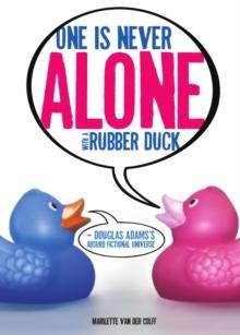 None One is Never Alone with a Rubber Duck : Douglas Adams's Absurd Fictional Universe