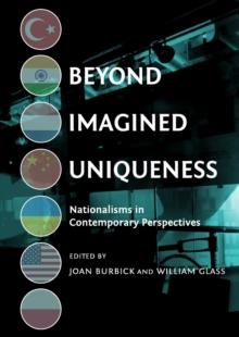 None Beyond Imagined Uniqueness : Nationalisms in Contemporary Perspectives