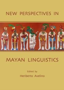 None New Perspectives in Mayan Linguistics