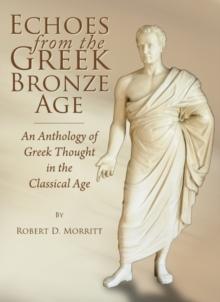 None Echoes from the Greek Bronze Age : An Anthology of Greek Thought in the Classical Age