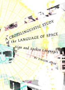 A Crosslinguistic Study of the Language of Space : Sign and Spoken Languages