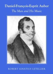 None Daniel-Francois-Esprit Auber : The Man and His Music