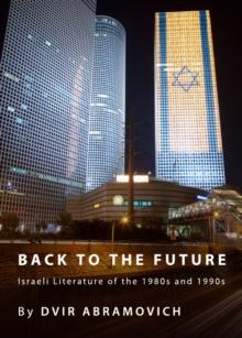 None Back to the Future : Israeli Literature of the 1980s and 1990s