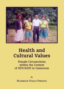 None Health and Cultural Values : Female Circumcision within the Context of HIV/AIDS in Cameroon