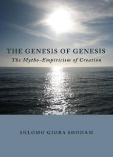 The Genesis of Genesis : The Mytho-Empiricism of Creation