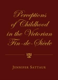 None Perceptions of Childhood in the Victorian Fin-de-Siecle